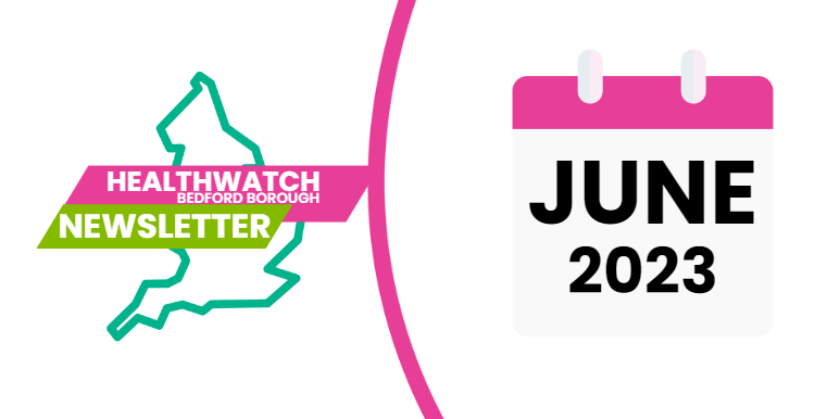 Healthwatch Bedford Borough Newsletter June 2023