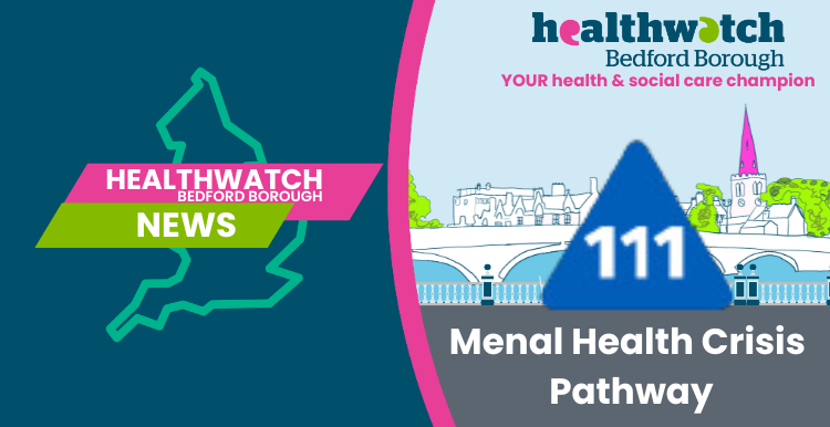 Healthwatch Bedford Borough  News: Mental health Crisis Pathway