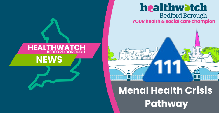 Healthwatch Bedford Borough News: Mental health Crisis Pathway