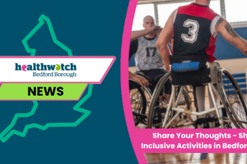 Share Your Thoughts - Shape Inclusive Activities in Bedfordshire!