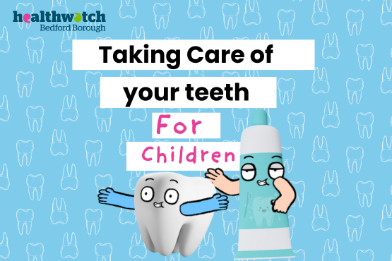 Healthwatch Bedford Borough  Taking care of your teeth for children